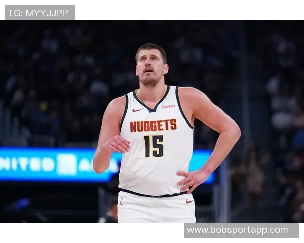 约基奇再创历史第31次助攻15中锋合计仅14次彰显其独特地位